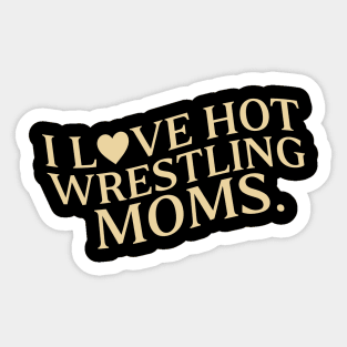 I Love Hot Wrestling Moms I Heart Hot Wrestling Moms Cute Heart Wrestler Sticker